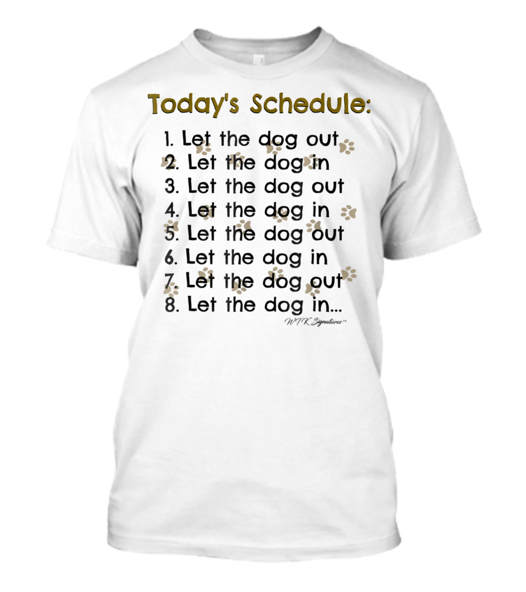 Today's Schedule Let The Dog Out Let The Dog In Dog Lover Dog Mom Dog Dad T-Shirt