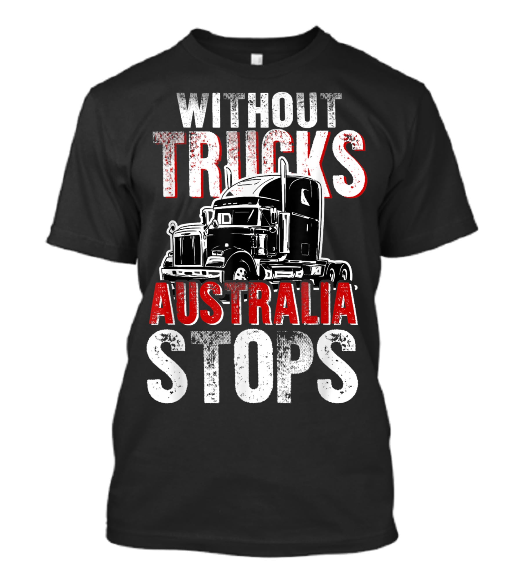 Without Trucks Australia Stops Powerful Semi Truck T-Shirt