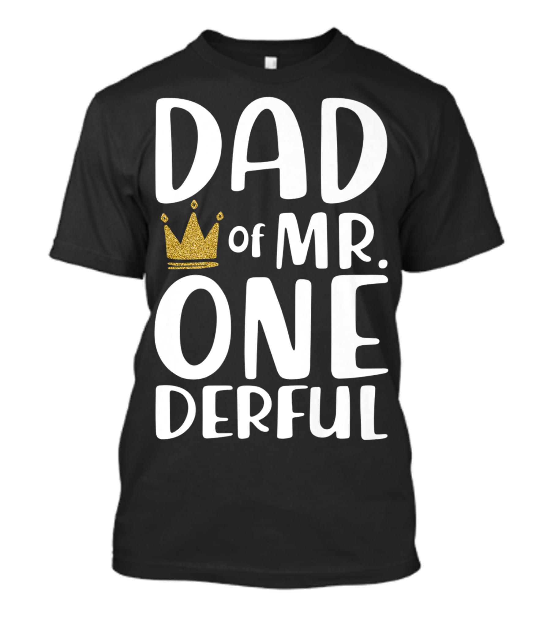 DAD Of MR. ONE DERFUL Crown T-Shirt