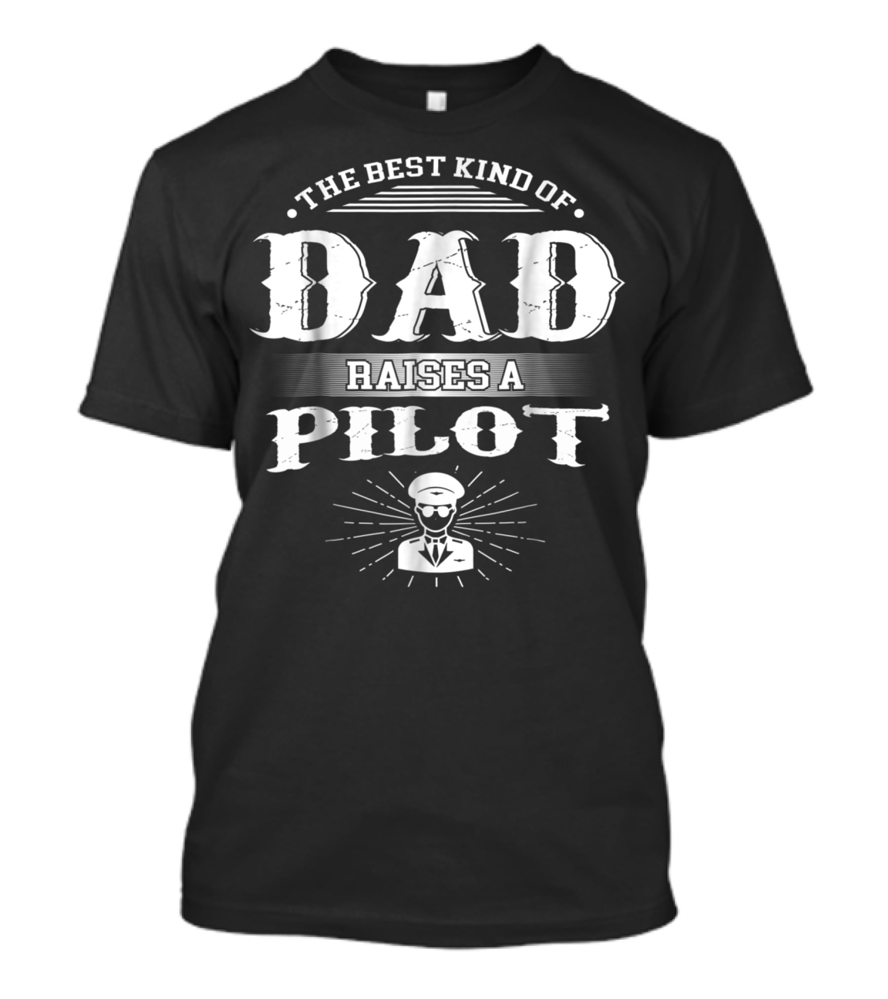 The Best Kind Of Dad Raises A Pilot T-Shirt