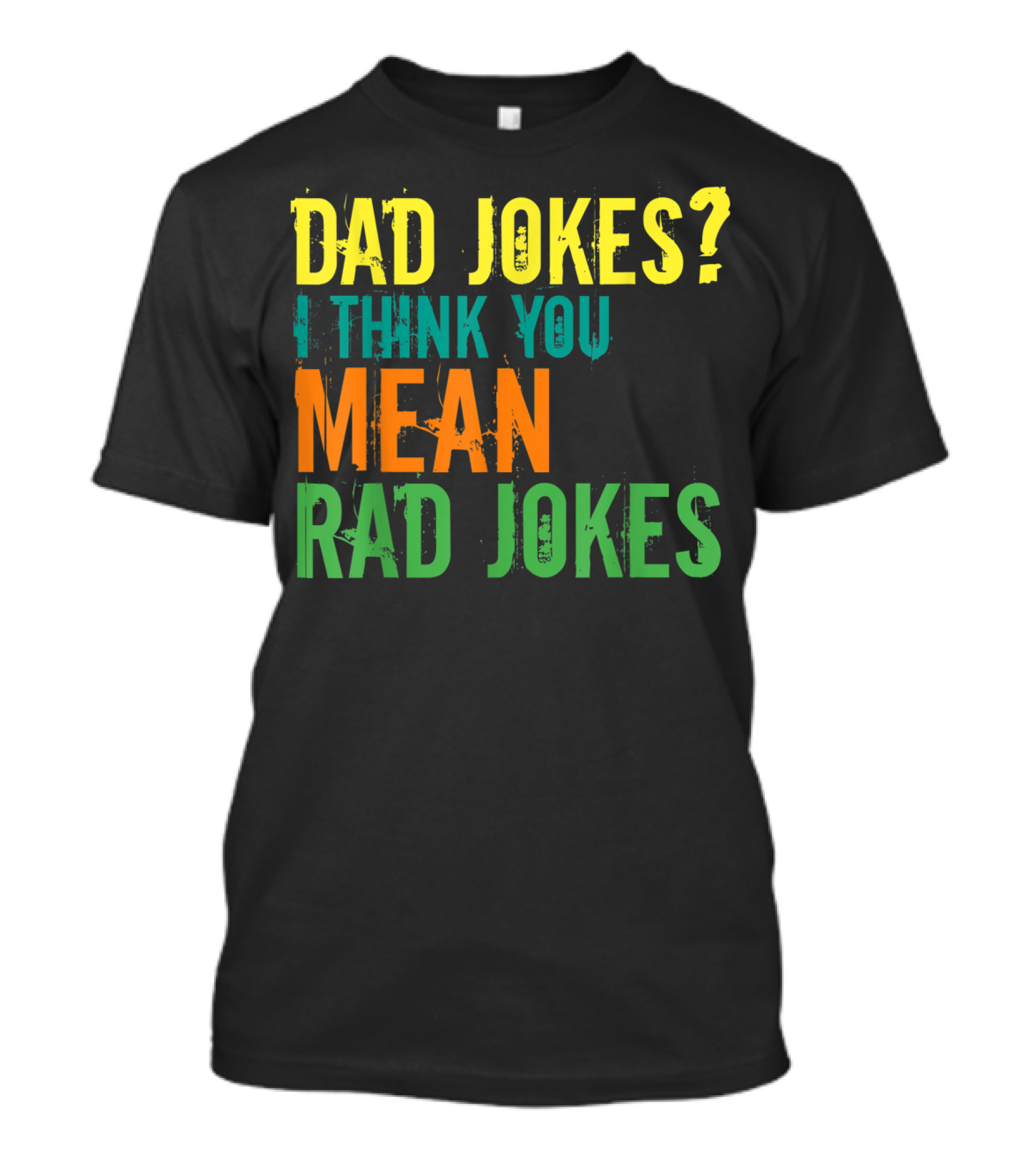 Dad Jokes I Think You Mean Rad Jokes Father's T-Shirt