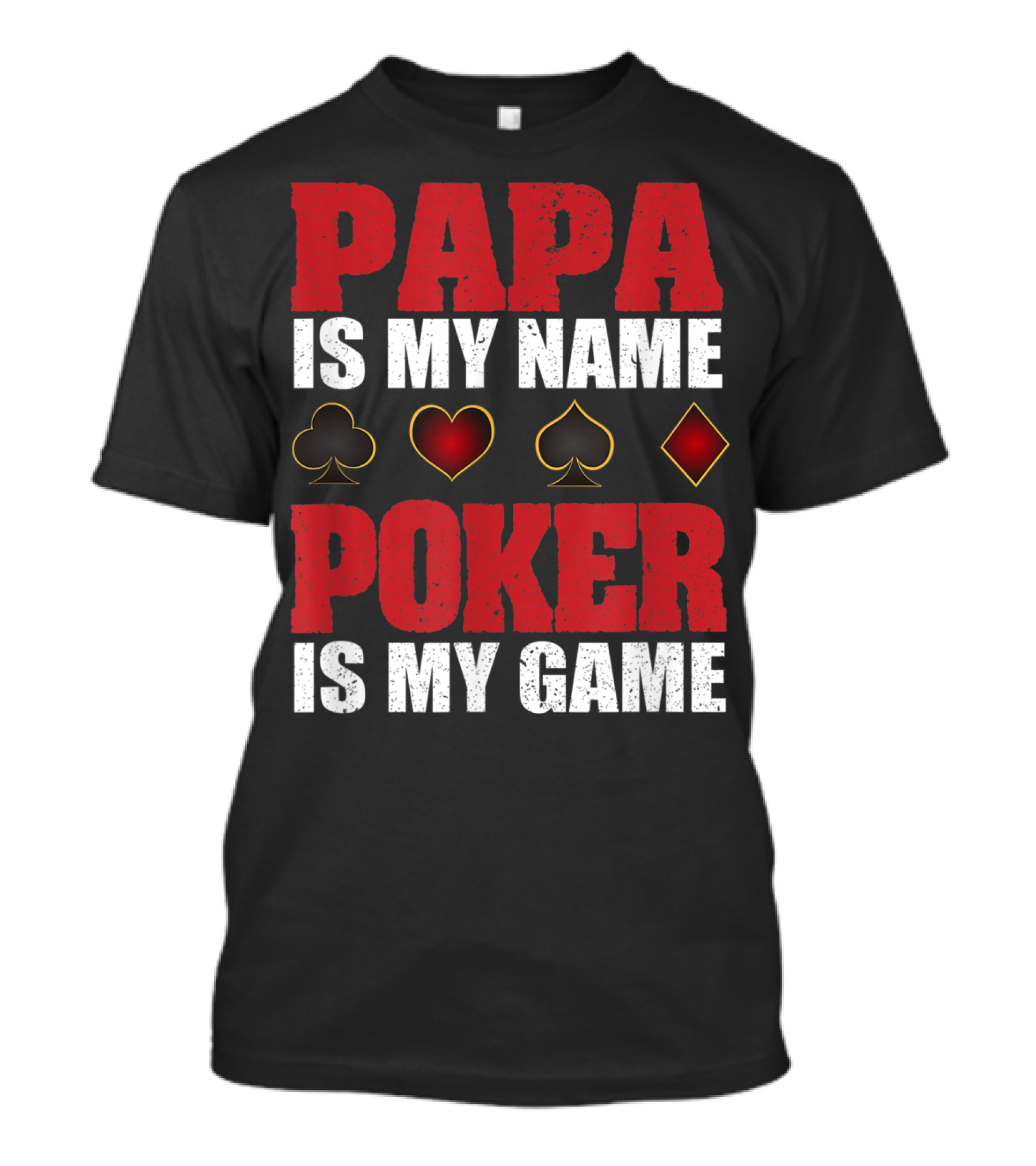 Papa Is My Name Poker Is My Game Card Suits T-Shirt