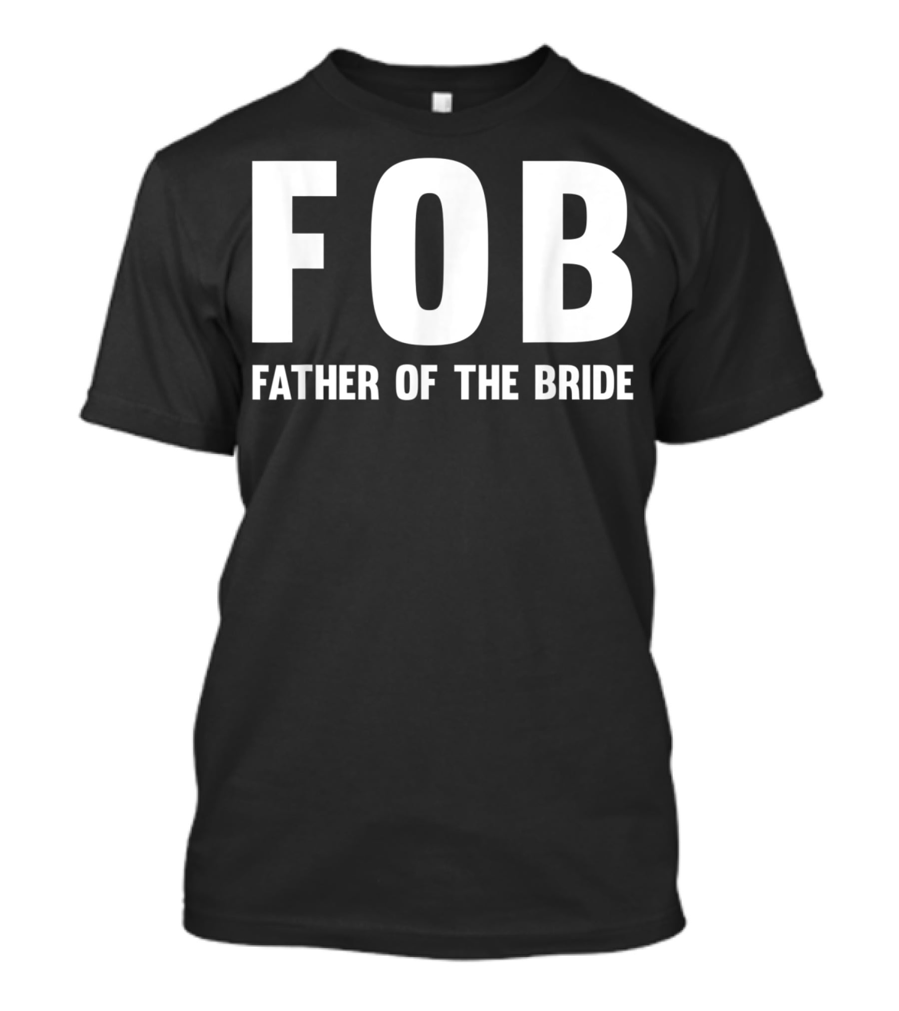 FOB Father Of The Bride Mens Fob T-Shirt