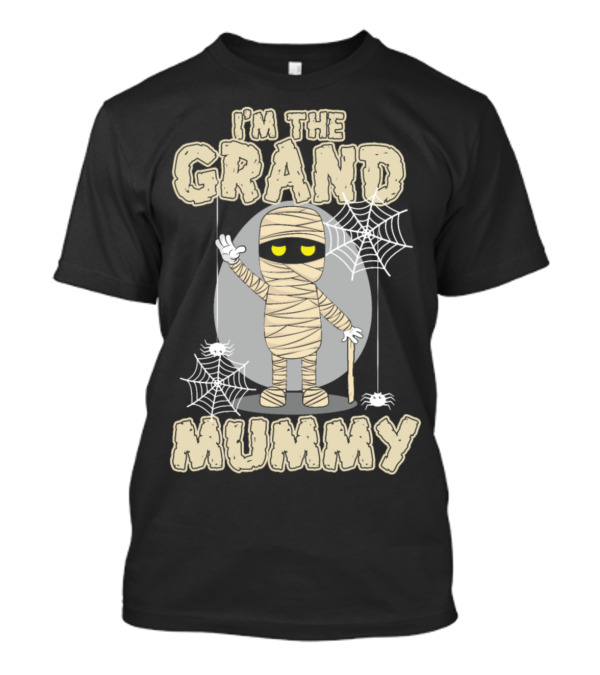 I'm The Grand Mummy With Spider Webs And Mummy Figure T-Shirt