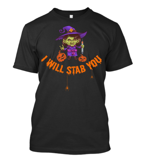 I Will Stab You Halloween Nurse Witch With Pumpkins And Spiders T-Shirt