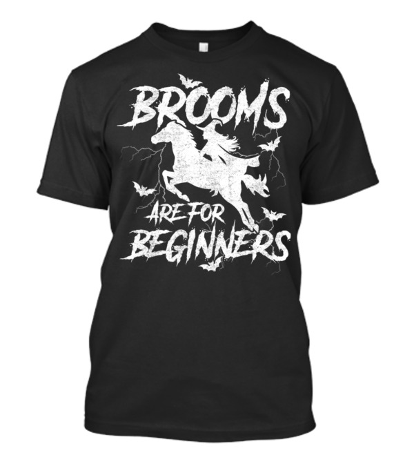 Brooms Are For Beginners Halloween Witch Rider On Horse T-Shirt