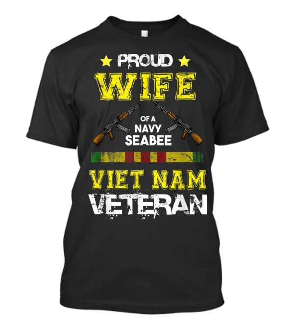 Proud Wife Of A Navy Seabee Vietnam Veteran With AK-47 Graphics And Service T-Shirt