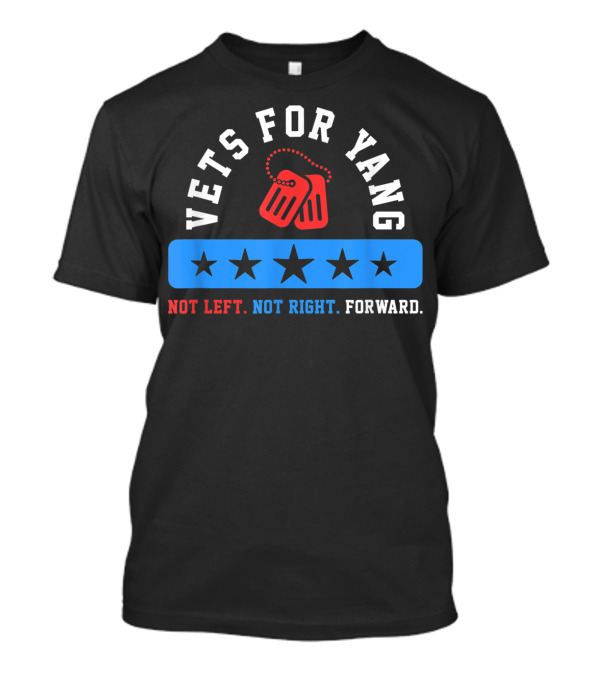 Vets For Yang Not Left Not Right Forward USA Army Veterans T-Shirt
