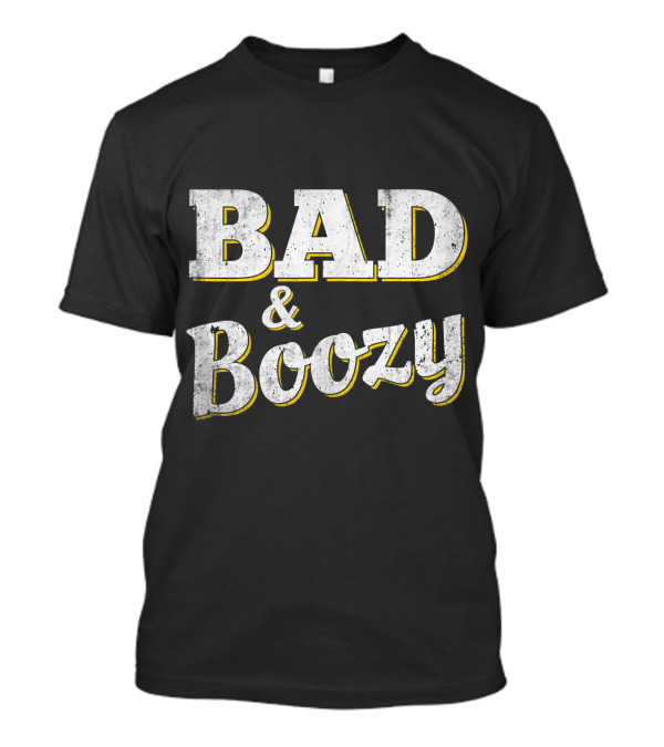 BAD And Boozy T-Shirt