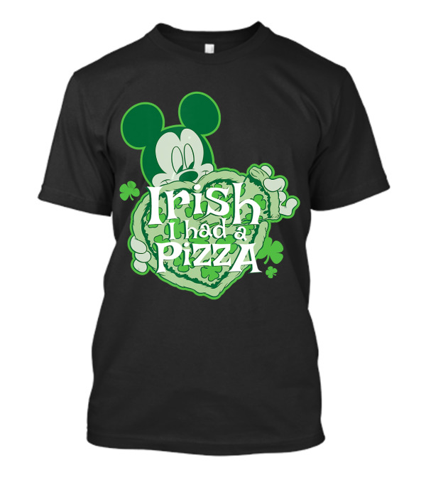 Mickey Irish I Had Pizza Shamrock Green T-Shirt
