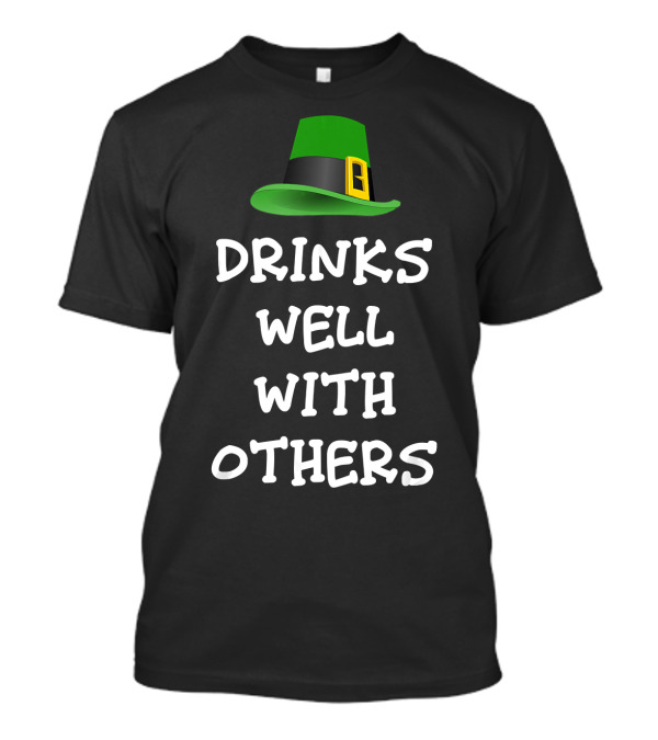 Drinks Well With Others Leprechaun Hat T-Shirt