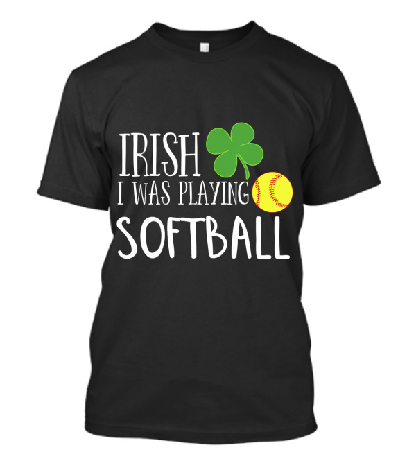 Irish I Was Playing Softball Funny Irish Softball T-Shirt