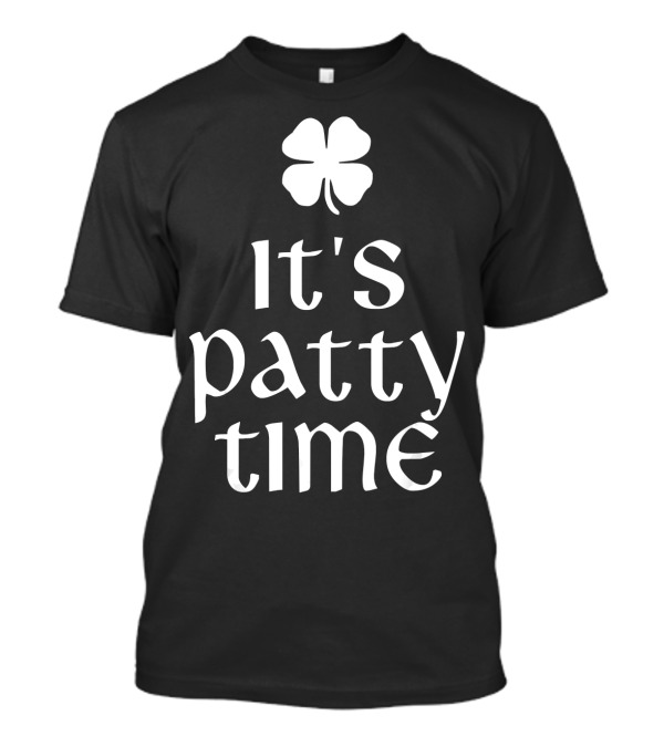 It's Patty Time Clover T-Shirt