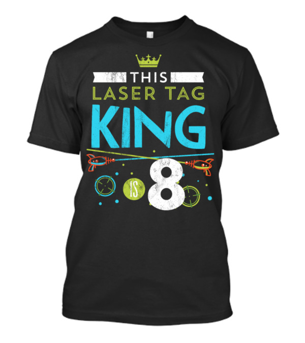 This Laser Tag King Is 8 Birthday Party T-Shirt
