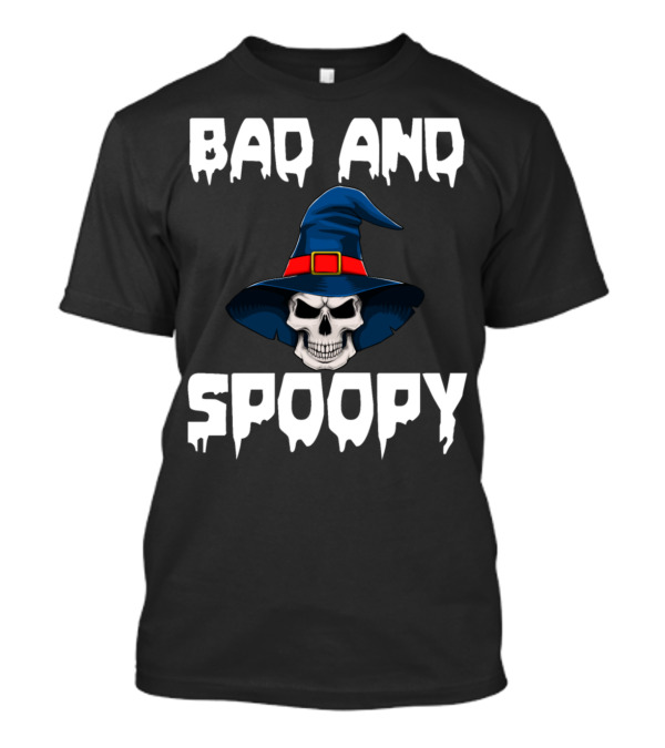 Bad And Spoopy Skull Witch Hat Halloween Horror Scary T-Shirt