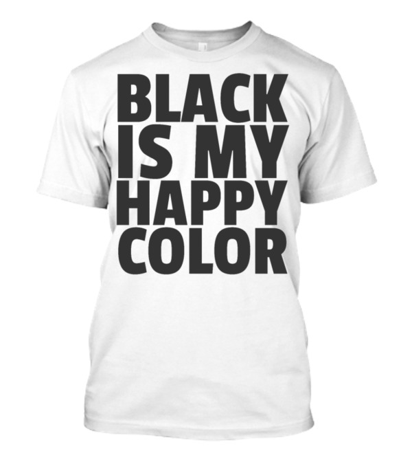 Black Is My Happy Color Cool T-Shirt
