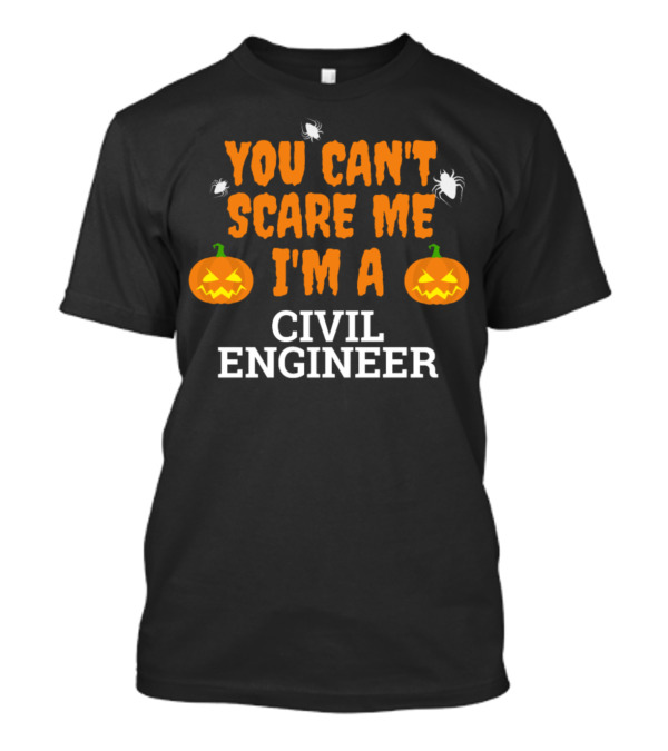 You Can't Scare Me I'm A Civil Engineer Halloween Pumpkins Spiders T-Shirt