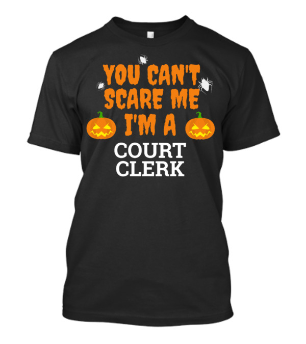 You Can't Scare Me I'm A Court Clerk Halloween Pumpkins Spiders T-Shirt