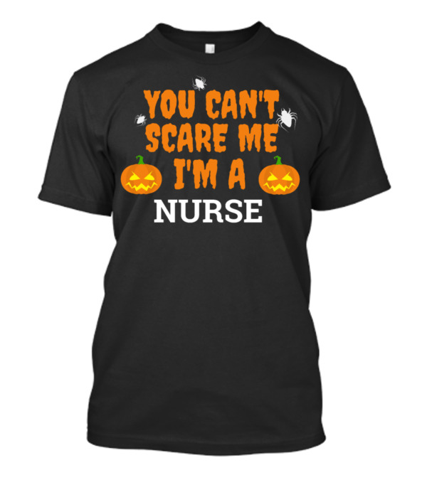 You Can't Scare Me I'm A Nurse Halloween Pumpkins And Spiders T-Shirt
