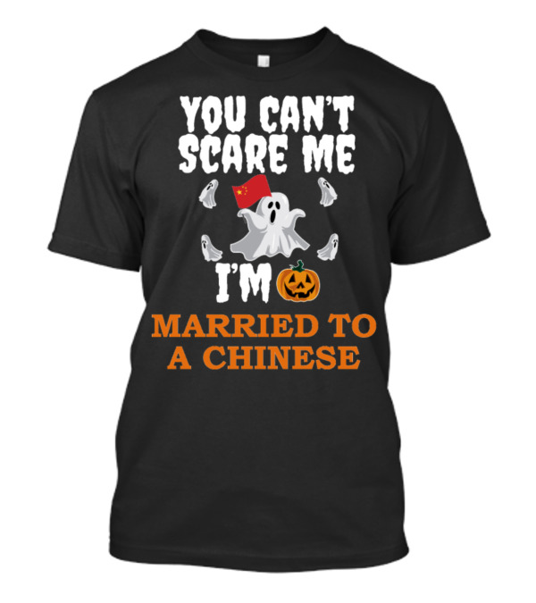 You Can't Scare Me I'm Married To A Chinese Ghosts Pumpkin Flag T-Shirt
