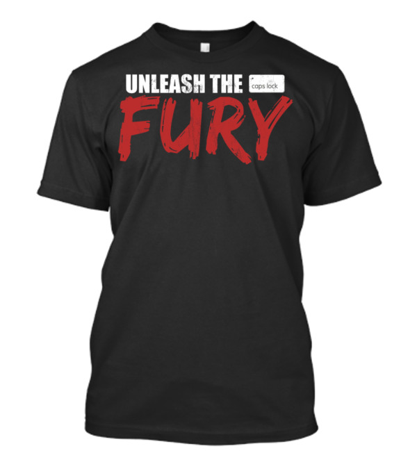 Unleash The Fury Caps Lock T-Shirt