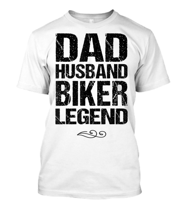 Dad Husband Biker Legend Motorcycle Rider T-Shirt