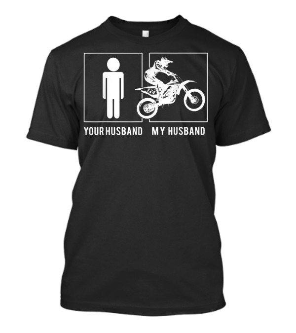 Dirt Biker Your Husband My Husband Motocross Rider Comparison T-Shirt