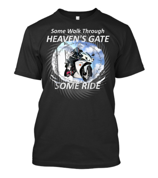 Some Walk Through Heaven's Gate Some Ride Fallen Biker Memorial Motorcycle Riders T-Shirt