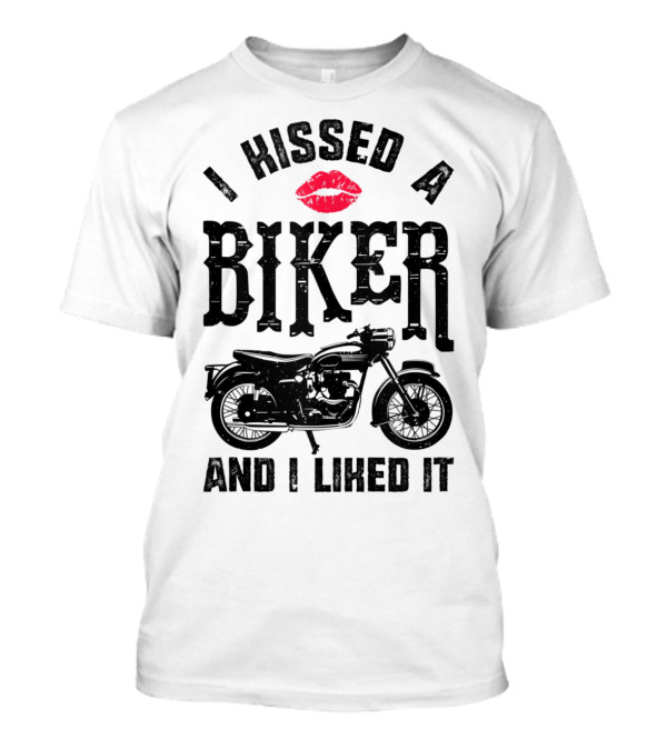 I Kissed A Biker And I Liked It Motorcycle Lips T-Shirt