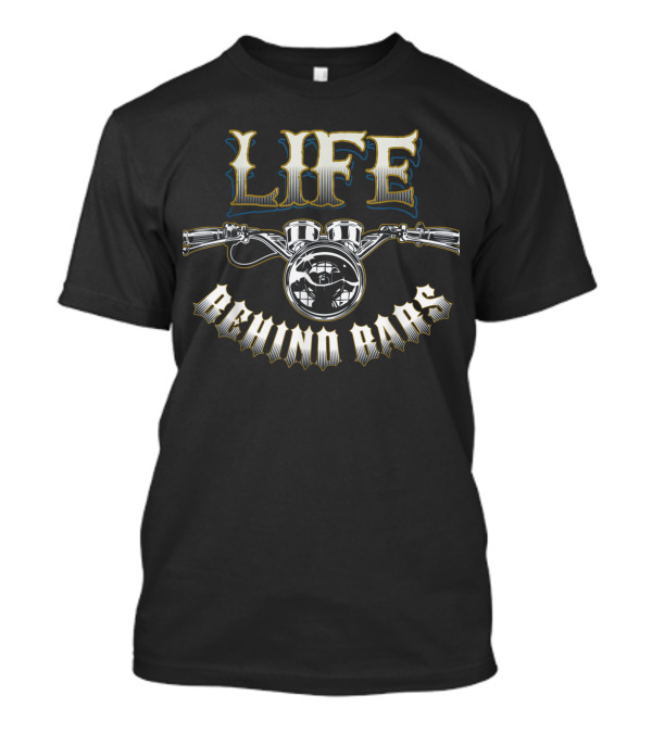 Life Behind Bars Motorcycle Biker Handlebar T-Shirt