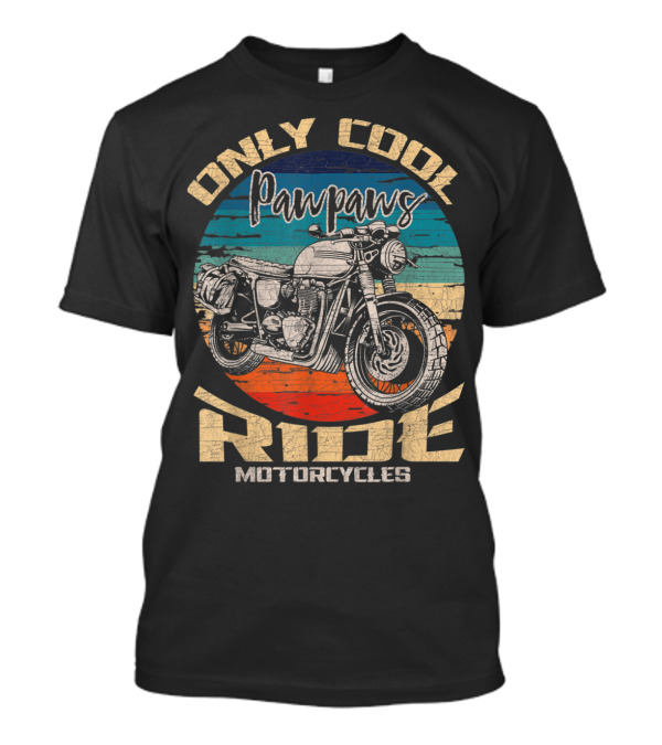 Only Cool Pawpaws Ride Motorcycles T-Shirt
