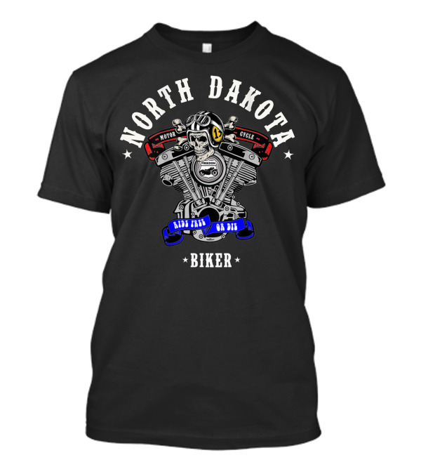 North Dakota Biker Motorcycle Cycle Vtwin Ride Free Or Die T-Shirt