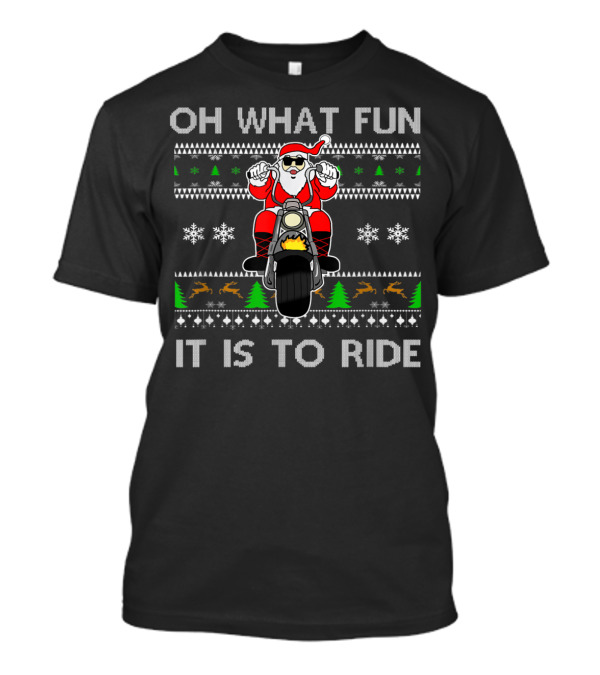 Santa Biker Oh What Fun It Is To Ride Ugly Christmas T-Shirt