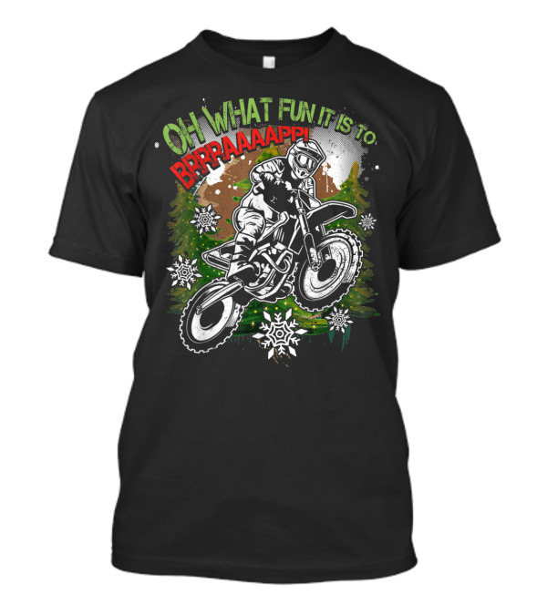 OH WHAT FUN IT IS TO BRRAAAPPP Motocross Dirt Bike Rider Biker T-Shirt