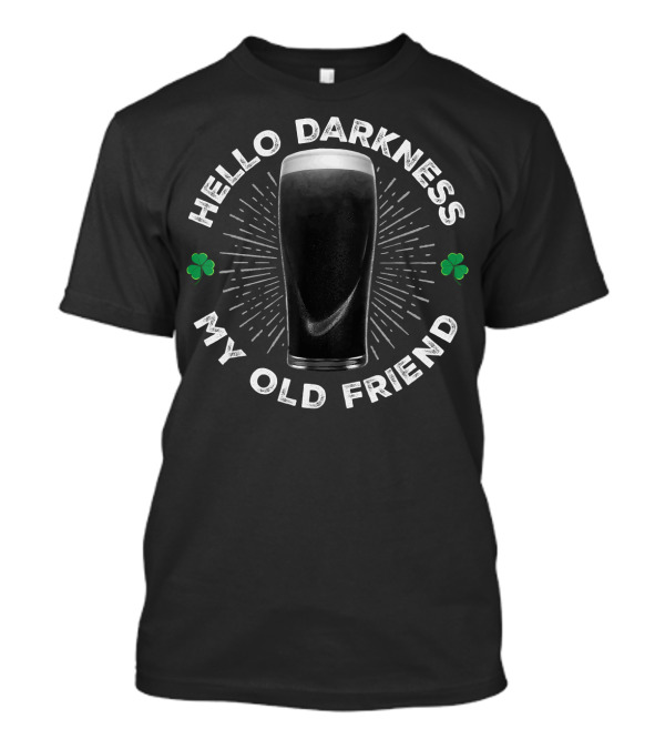 Hello Darkness My Old Friend Stout Beer Design With Shamrocks T-Shirt