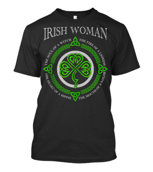 Irish Woman Soul Of A Witch Fire Of A Lioness Heart Of A Hippie Mouth Of A Sailor T-Shirt