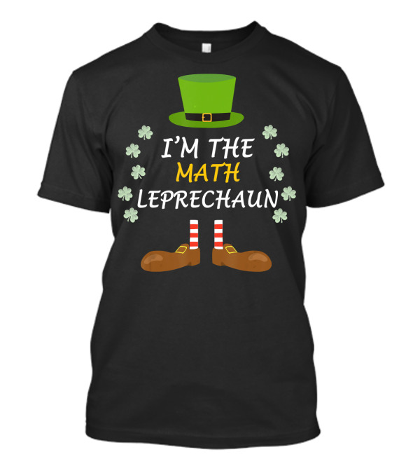 I'm The Math Leprechaun St. Patrick's Day Family Green Hat Shamrocks T-Shirt