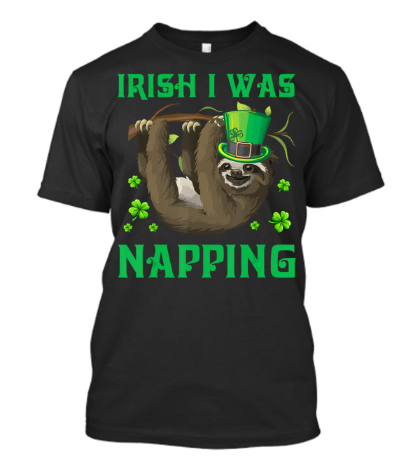 Irish I Was Napping Leprechaun Sloth Shamrocks Top Hat St. Patrick's Day T-Shirt