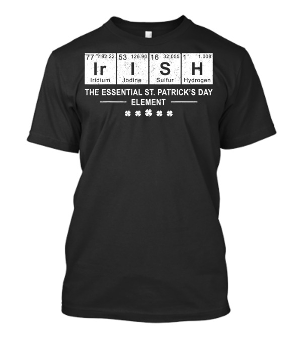 Irish St. Patrick's Day Essential Element Periodic Humor T-Shirt
