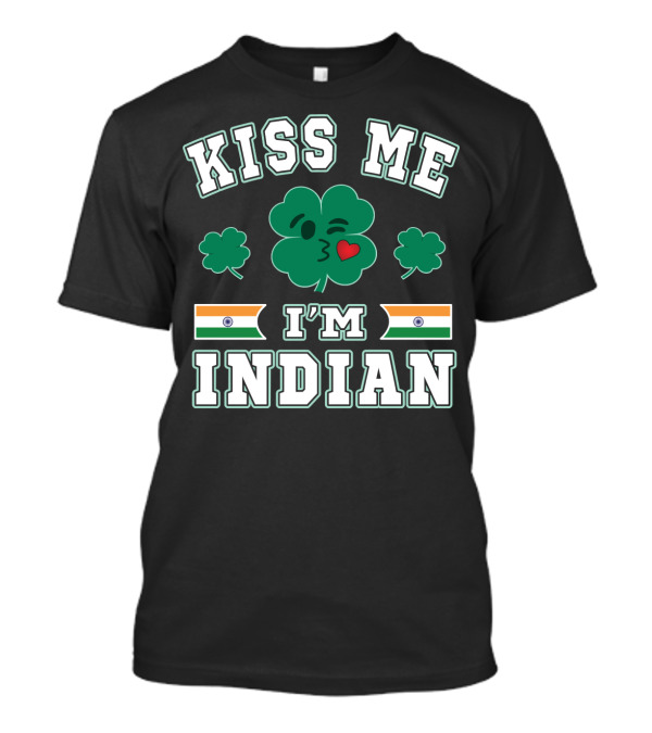 Kiss Me I'm Indian Shamrock Flag St Patrick's Day T-Shirt