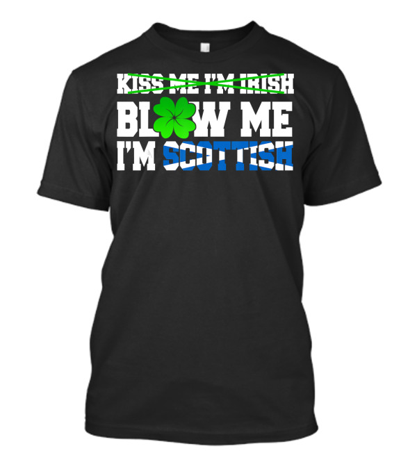 Blow Me I'm Scottish Shamrock Celtic Humor T-Shirt