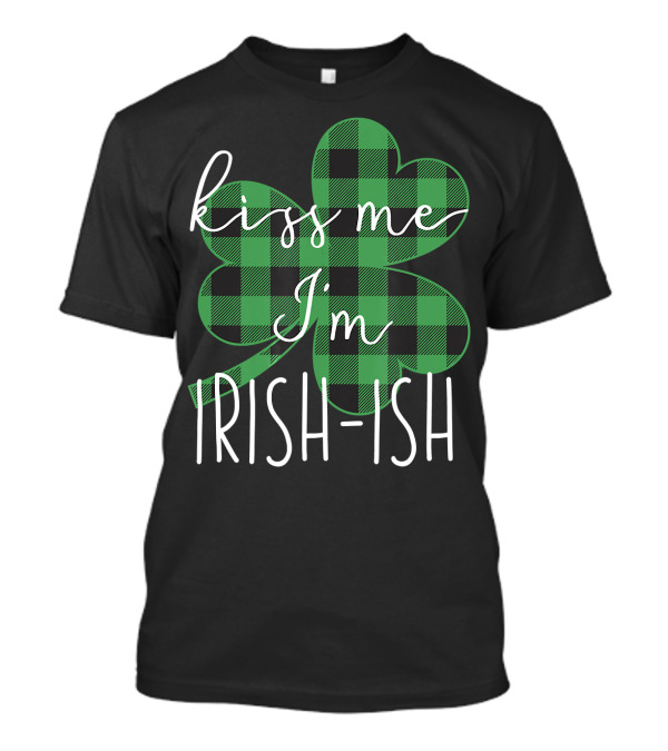 Kiss Me I'm Irishish Plaid Shamrock St Patrick's Day T-Shirt
