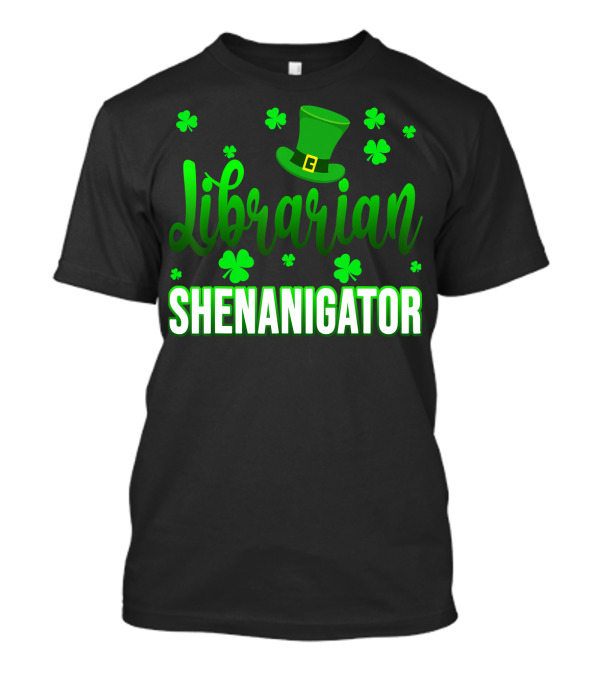 Librarian Shenanigator Shamrock St Patrick's Hat And Clover T-Shirt