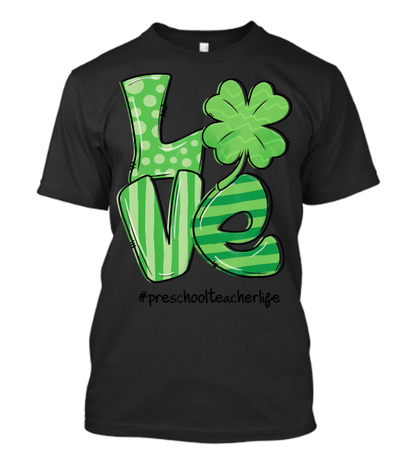 Love Shamrock Preschool Teacher Life T-Shirt