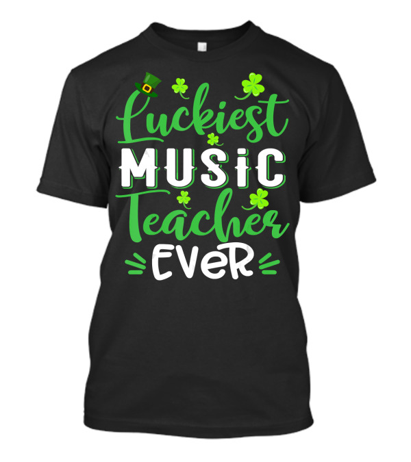 Luckiest Music Teacher Ever Shamrock St. Patrick's Day Themed T-Shirt