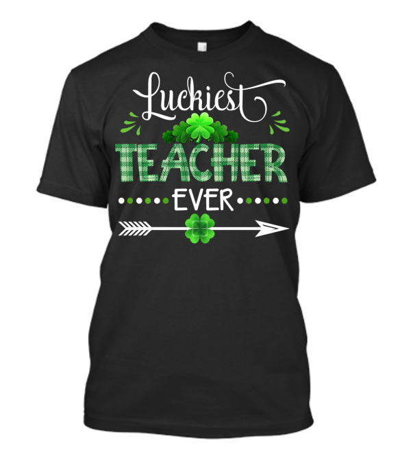 Luckiest Teacher Ever Irish Teacher Four Leaf Clover Arrow T-Shirt
