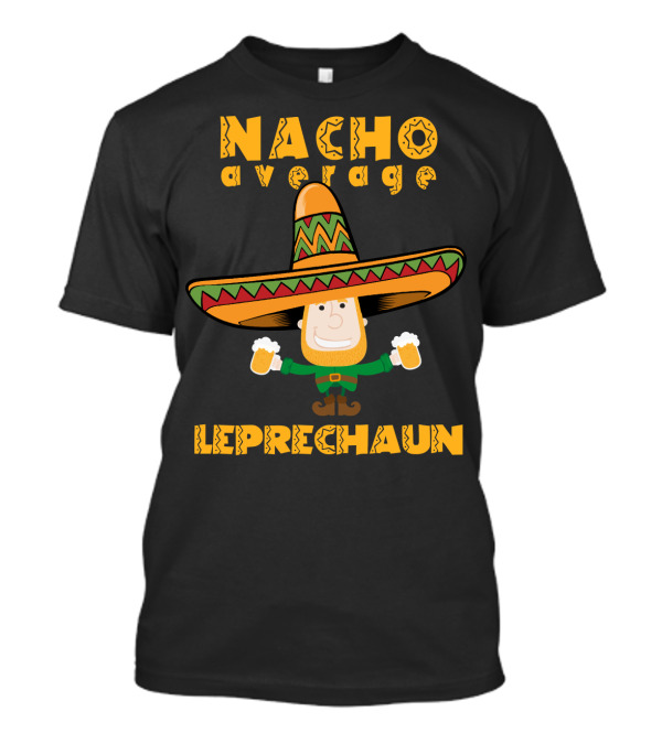 NACHO Average Leprechaun With Sombrero And Beer T-Shirt