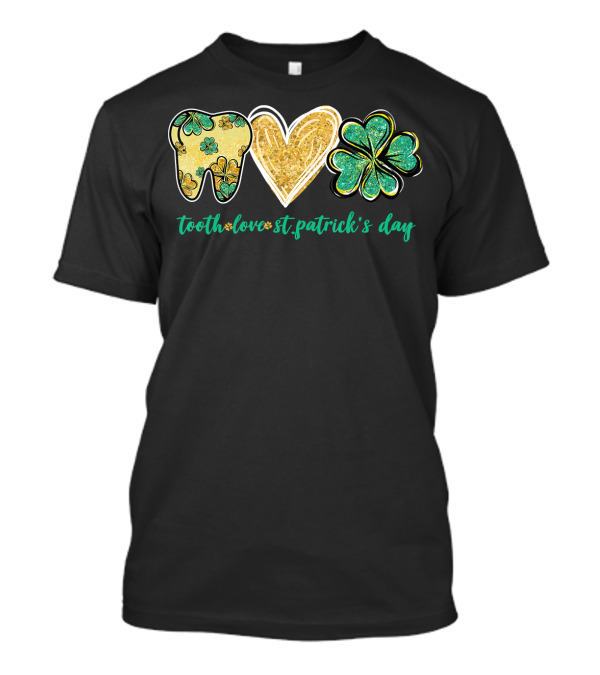 Tooth Love St. Patrick's Day Shamrock Dentist Dental T-Shirt
