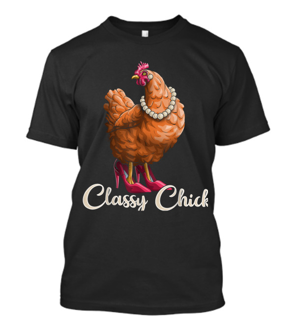 Classy Chick Funny Chicken Girl Hen Lover Farm Pearl Necklace High Heels T-Shirt