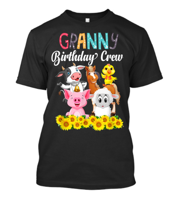 Granny Birthday Crew Funny Farm Animal Farmer Cow Pig Horse Chick Sheep Sunflowers T-Shirt
